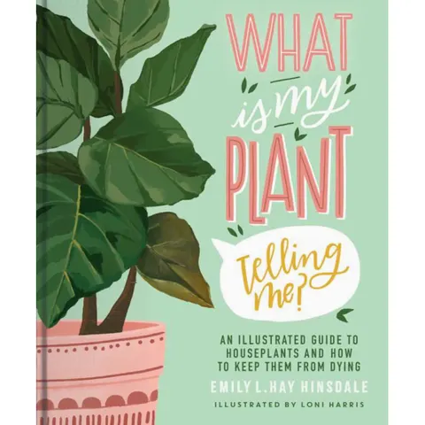 What Is My Plant Telling Me? By Emily L. Hay Hinsdale